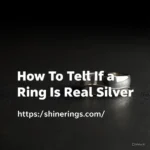 How To Tell If a Ring Is Real Silver